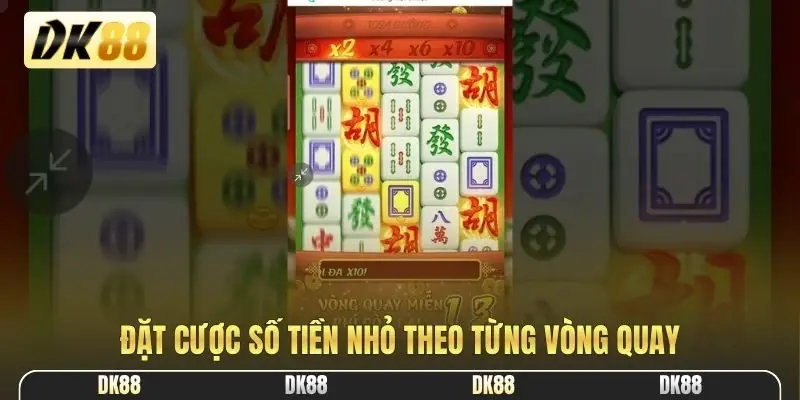 Đặt cược số tiền nhỏ theo từng vòng quay