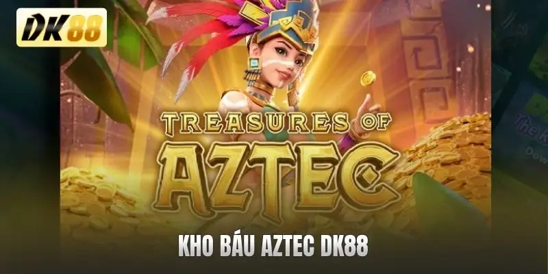 Kho Báu Aztec DK88