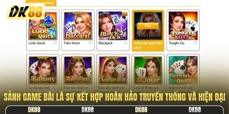Sảnh game bài là sự kết hợp hoàn hảo truyền thống và hiện đại