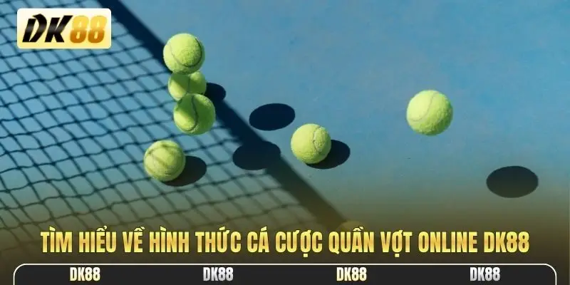 Tìm hiểu về hình thức cá cược quần vợt online DK88
