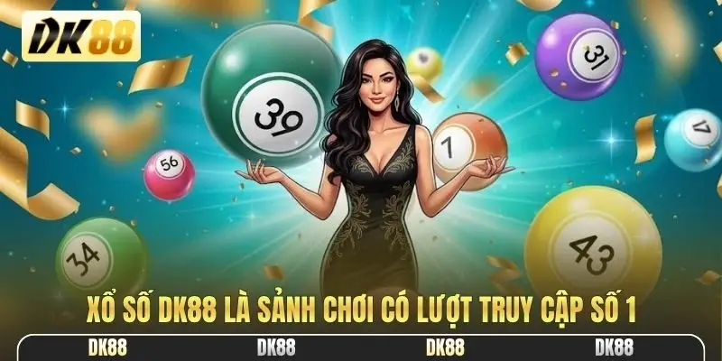 Xổ số DK88 là sảnh chơi có lượt truy cập số 1